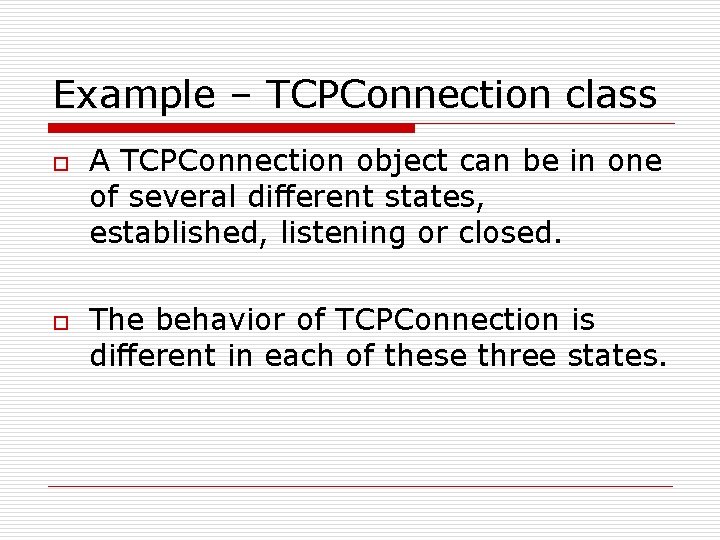 Example – TCPConnection class o o A TCPConnection object can be in one of Example – TCPConnection class o o A TCPConnection object can be in one of