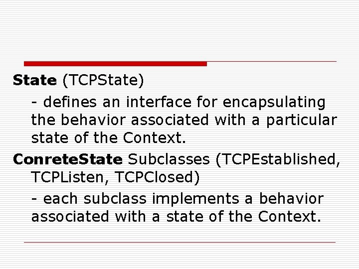 State (TCPState) - defines an interface for encapsulating the behavior associated with a particular State (TCPState) - defines an interface for encapsulating the behavior associated with a particular