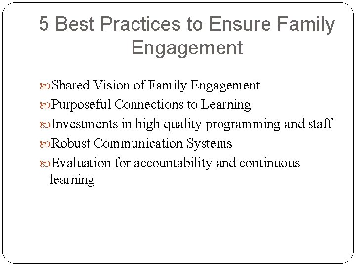 5 Best Practices to Ensure Family Engagement Shared Vision of Family Engagement Purposeful Connections