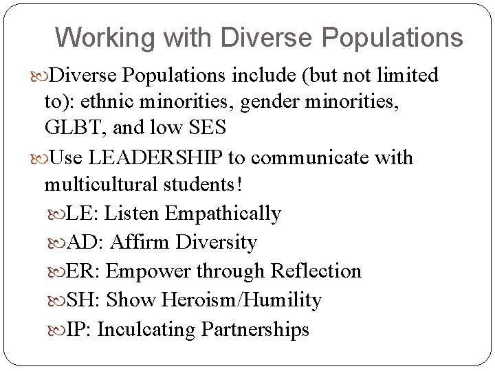 Working with Diverse Populations include (but not limited to): ethnic minorities, gender minorities, GLBT,