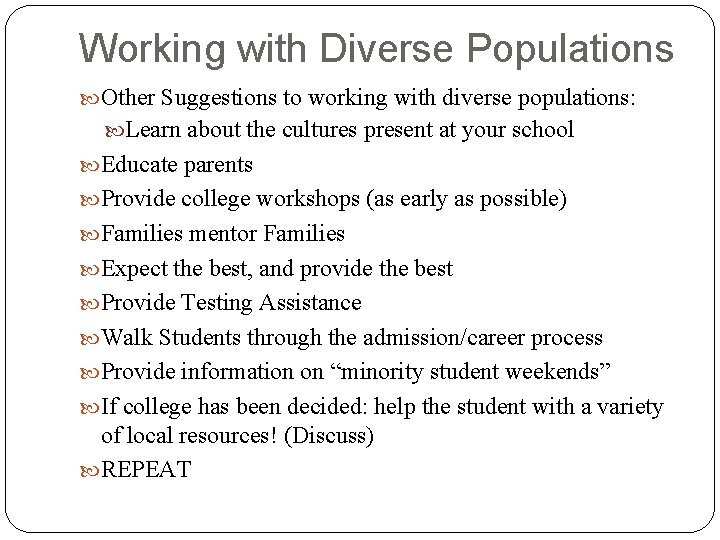 Working with Diverse Populations Other Suggestions to working with diverse populations: Learn about the