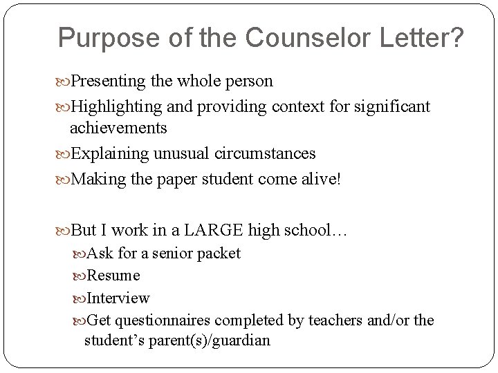 Purpose of the Counselor Letter? Presenting the whole person Highlighting and providing context for