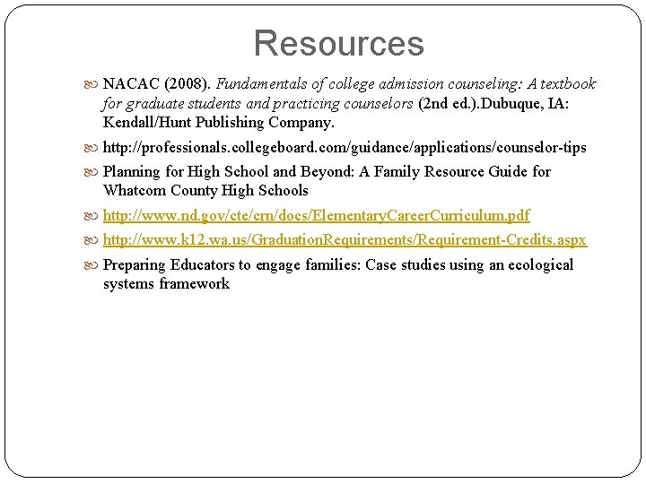 Resources NACAC (2008). Fundamentals of college admission counseling: A textbook for graduate students and