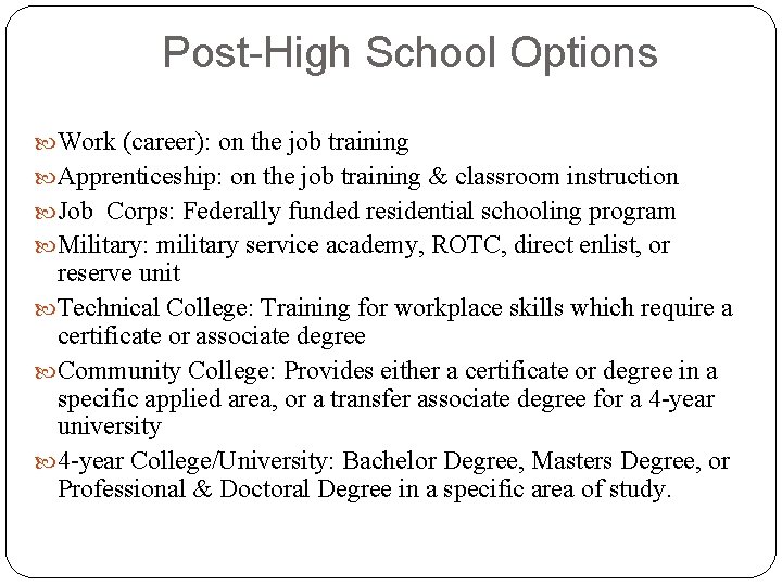 Post-High School Options Work (career): on the job training Apprenticeship: on the job training