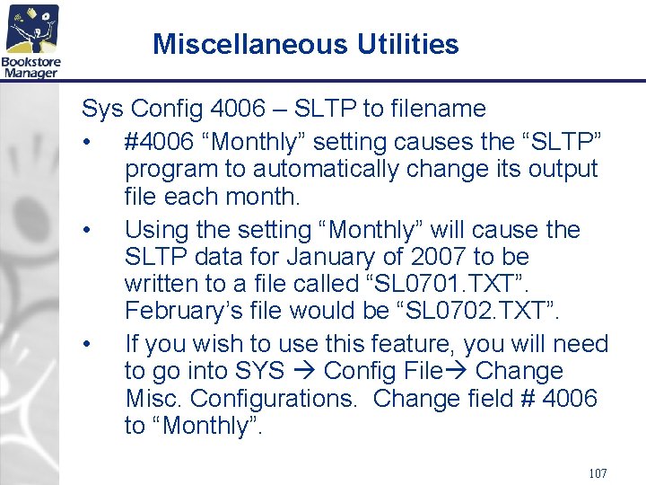 Miscellaneous Utilities Sys Config 4006 – SLTP to filename • #4006 “Monthly” setting causes