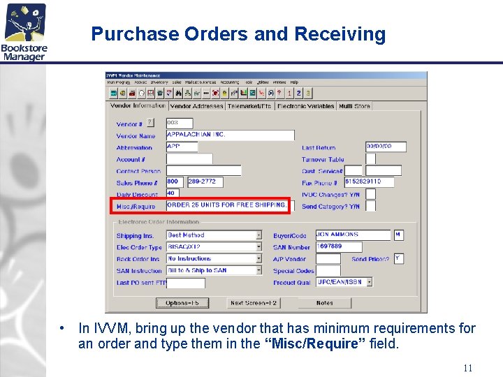 Purchase Orders and Receiving • In IVVM, bring up the vendor that has minimum