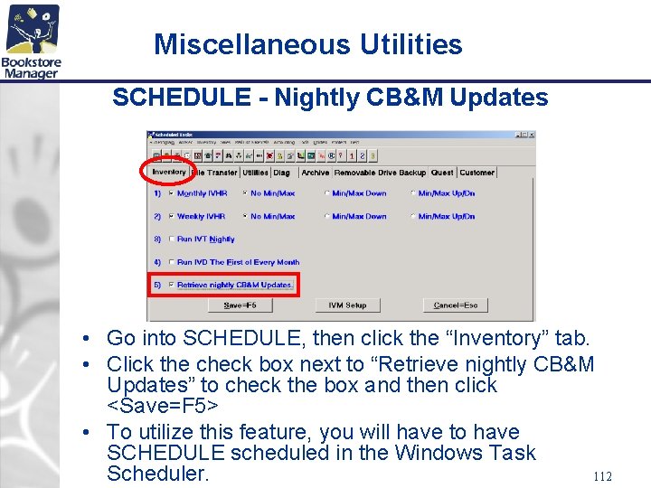 Miscellaneous Utilities SCHEDULE - Nightly CB&M Updates • Go into SCHEDULE, then click the