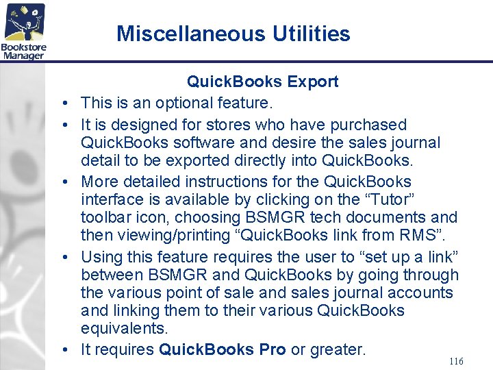 Miscellaneous Utilities • • • Quick. Books Export This is an optional feature. It