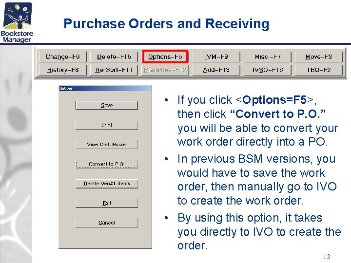 Purchase Orders and Receiving • If you click <Options=F 5>, then click “Convert to
