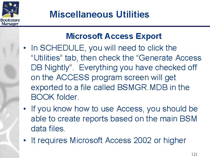 Miscellaneous Utilities Microsoft Access Export • In SCHEDULE, you will need to click the