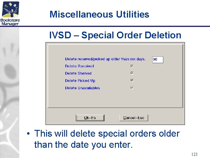 Miscellaneous Utilities IVSD – Special Order Deletion • This will delete special orders older
