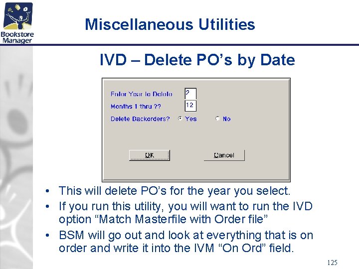 Miscellaneous Utilities IVD – Delete PO’s by Date • This will delete PO’s for