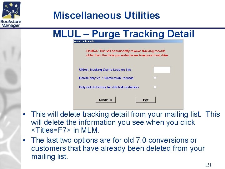 Miscellaneous Utilities MLUL – Purge Tracking Detail • This will delete tracking detail from