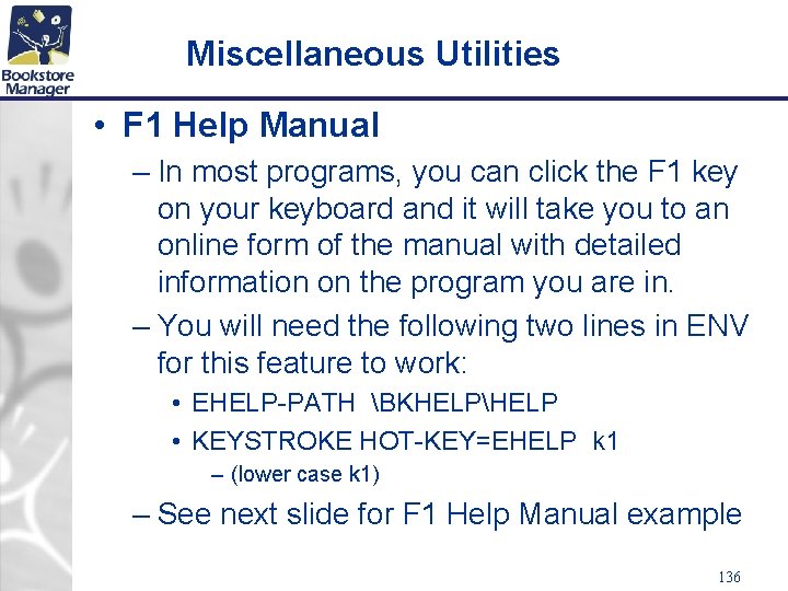 Miscellaneous Utilities • F 1 Help Manual – In most programs, you can click