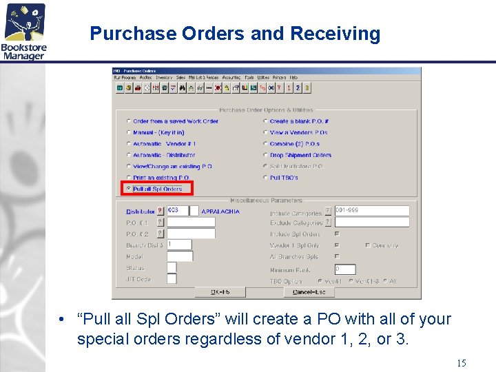 Purchase Orders and Receiving • “Pull all Spl Orders” will create a PO with