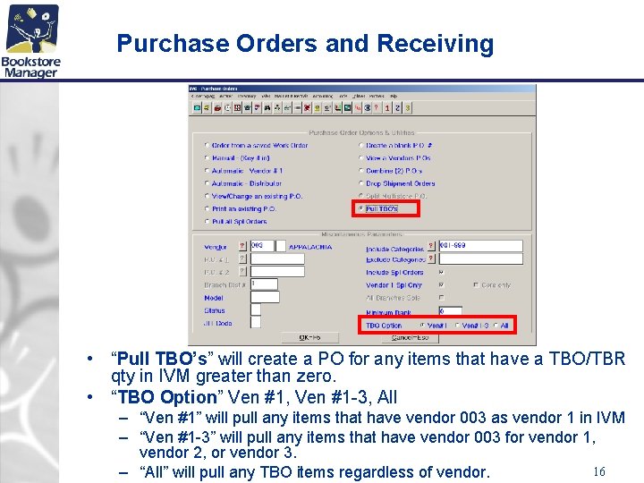 Purchase Orders and Receiving • “Pull TBO’s” will create a PO for any items