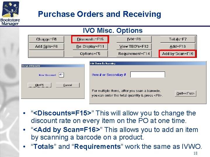 Purchase Orders and Receiving IVO Misc. Options • “<Discounts=F 15>” This will allow you