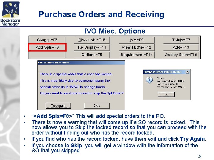 Purchase Orders and Receiving IVO Misc. Options • • “<Add Spls=F 8>” This will