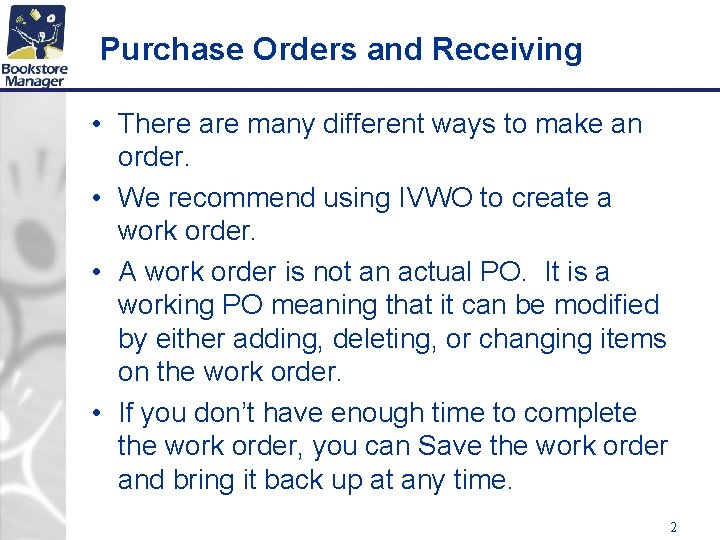 Purchase Orders and Receiving • There are many different ways to make an order.