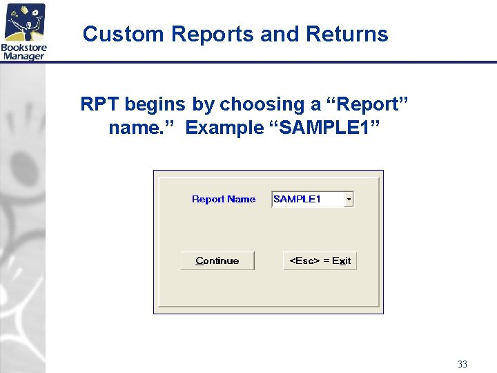 Custom Reports and Returns RPT begins by choosing a “Report” name. ” Example “SAMPLE