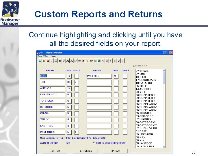 Custom Reports and Returns Continue highlighting and clicking until you have all the desired