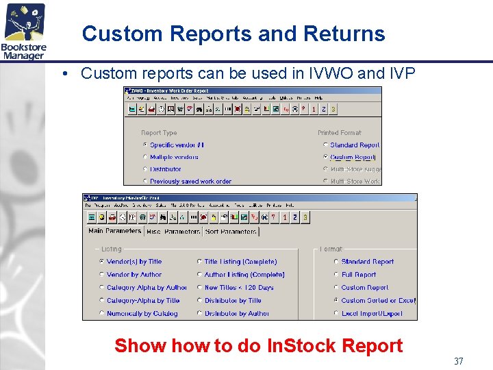 Custom Reports and Returns • Custom reports can be used in IVWO and IVP