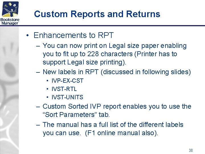 Custom Reports and Returns • Enhancements to RPT – You can now print on