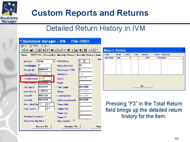 Custom Reports and Returns Detailed Return History in IVM Pressing “F 3” in the