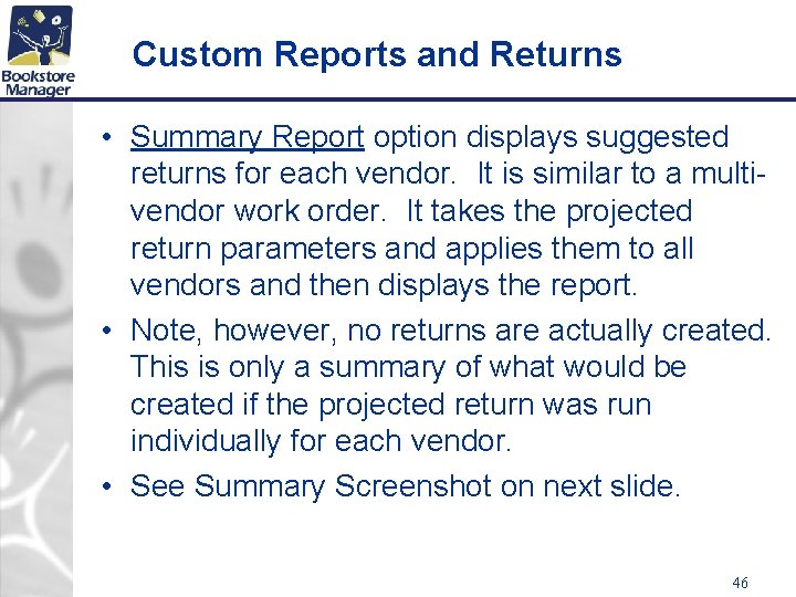 Custom Reports and Returns • Summary Report option displays suggested returns for each vendor.