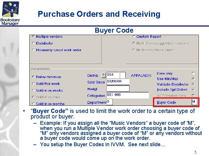 Purchase Orders and Receiving Buyer Code • “Buyer Code” is used to limit the