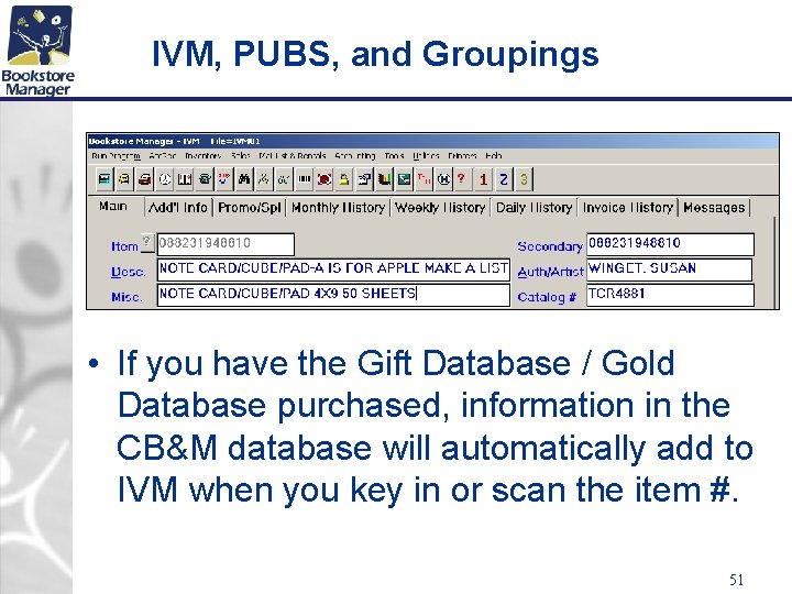 IVM, PUBS, and Groupings • If you have the Gift Database / Gold Database