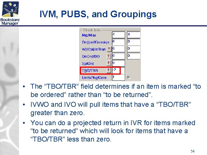 IVM, PUBS, and Groupings • The “TBO/TBR” field determines if an item is marked