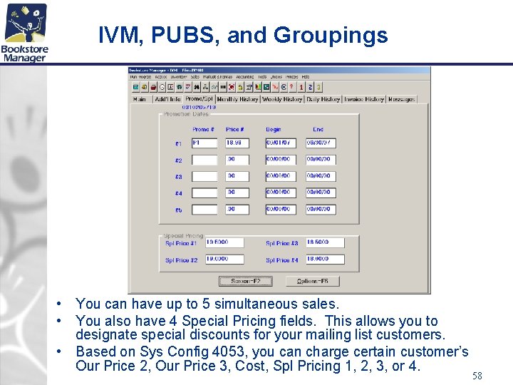 IVM, PUBS, and Groupings • You can have up to 5 simultaneous sales. •