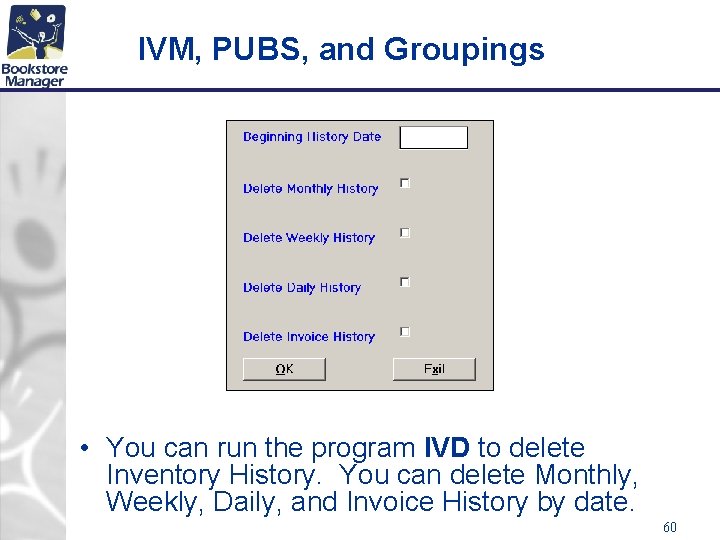 IVM, PUBS, and Groupings • You can run the program IVD to delete Inventory