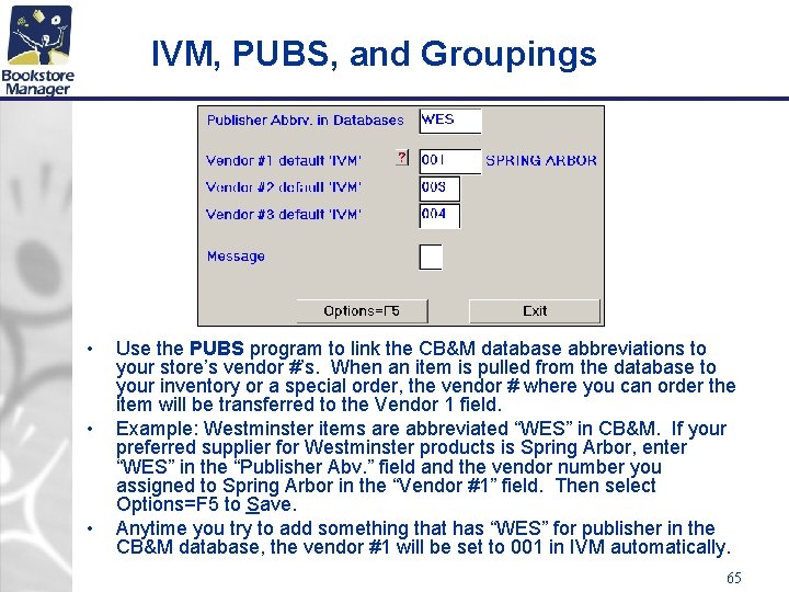 IVM, PUBS, and Groupings • • • Use the PUBS program to link the