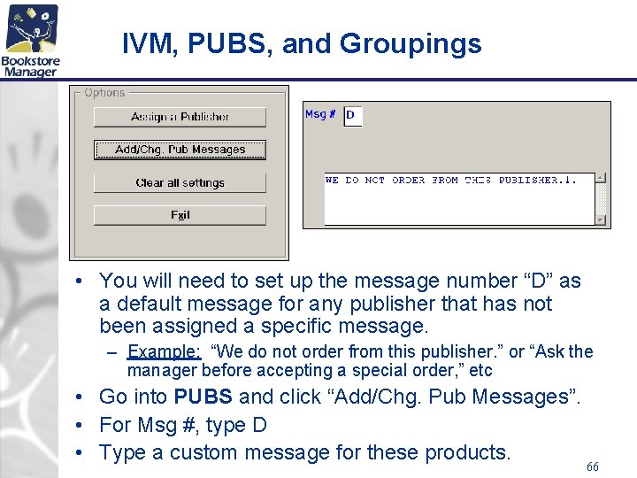 IVM, PUBS, and Groupings • You will need to set up the message number