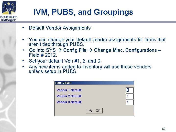 IVM, PUBS, and Groupings • Default Vendor Assignments • You can change your default