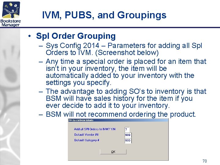 IVM, PUBS, and Groupings • Spl Order Grouping – Sys Config 2014 – Parameters