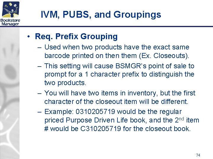 IVM, PUBS, and Groupings • Req. Prefix Grouping – Used when two products have