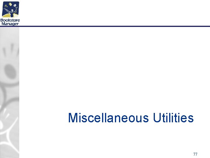 Miscellaneous Utilities 77 