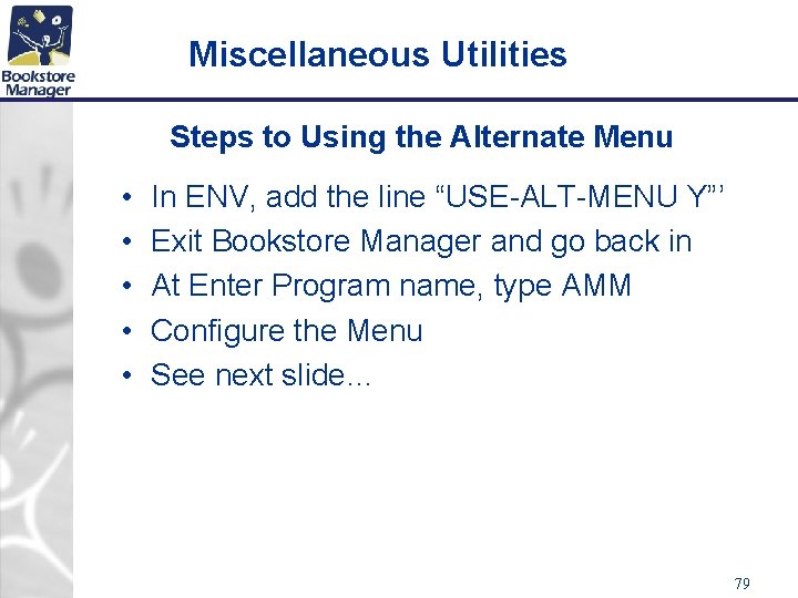 Miscellaneous Utilities Steps to Using the Alternate Menu • • • In ENV, add