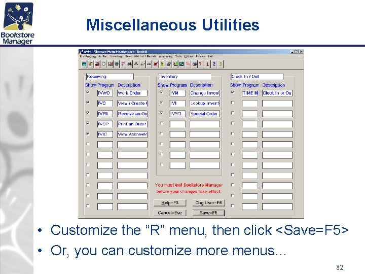 Miscellaneous Utilities • Customize the “R” menu, then click <Save=F 5> • Or, you