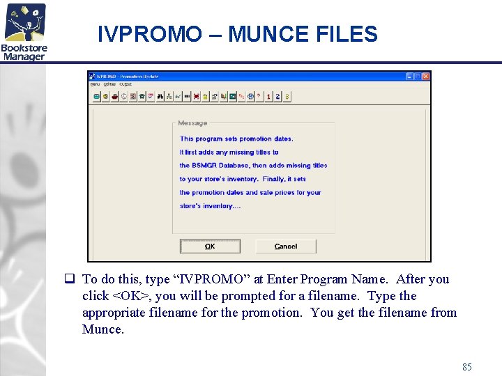 IVPROMO – MUNCE FILES q To do this, type “IVPROMO” at Enter Program Name.