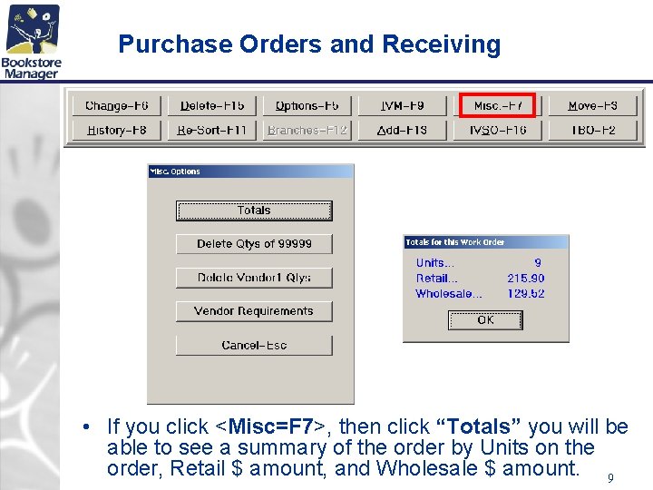 Purchase Orders and Receiving • If you click <Misc=F 7>, then click “Totals” you