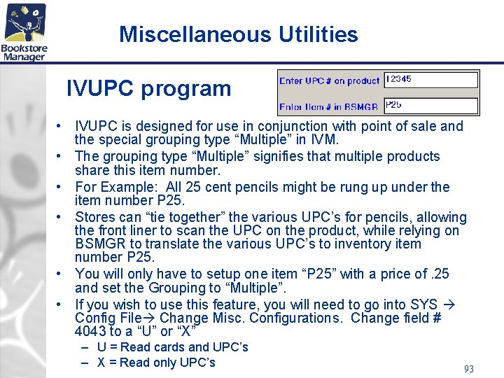Miscellaneous Utilities IVUPC program • IVUPC is designed for use in conjunction with point
