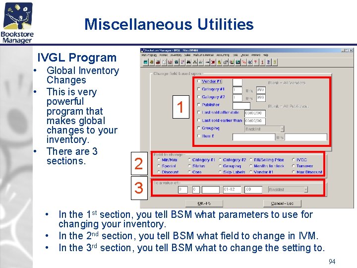 Miscellaneous Utilities IVGL Program • Global Inventory Changes • This is very powerful program