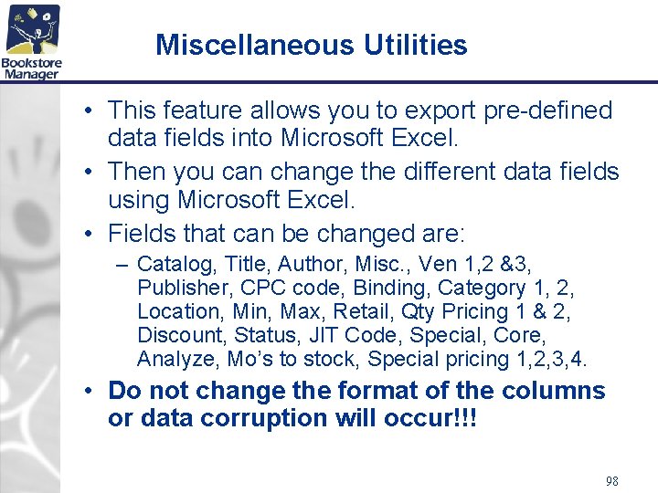Miscellaneous Utilities • This feature allows you to export pre-defined data fields into Microsoft