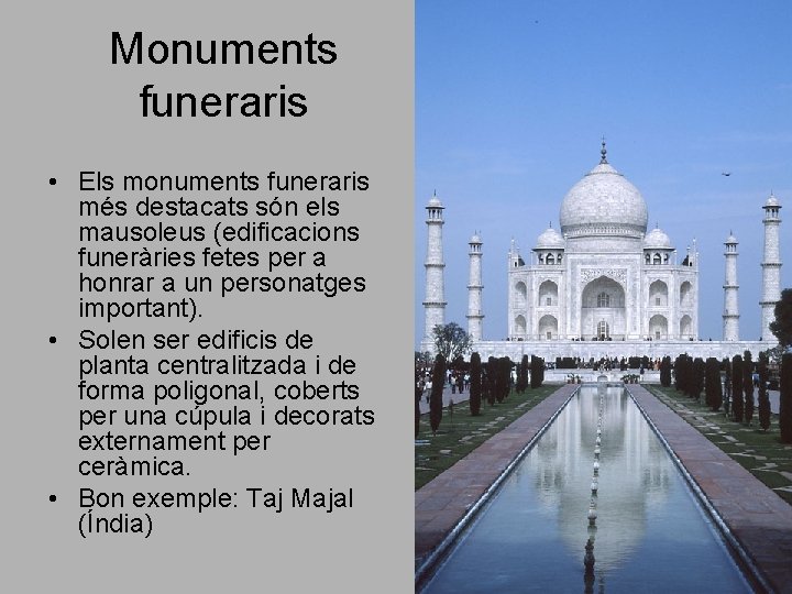 Monuments funeraris • Els monuments funeraris més destacats són els mausoleus (edificacions funeràries fetes Monuments funeraris • Els monuments funeraris més destacats són els mausoleus (edificacions funeràries fetes