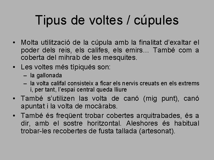 Tipus de voltes / cúpules • Molta utilització de la cúpula amb la finalitat