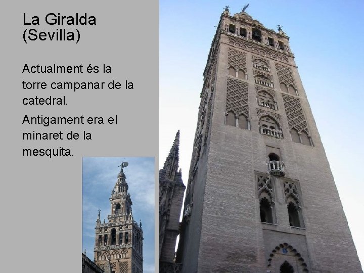 La Giralda (Sevilla) Actualment és la torre campanar de la catedral. Antigament era el